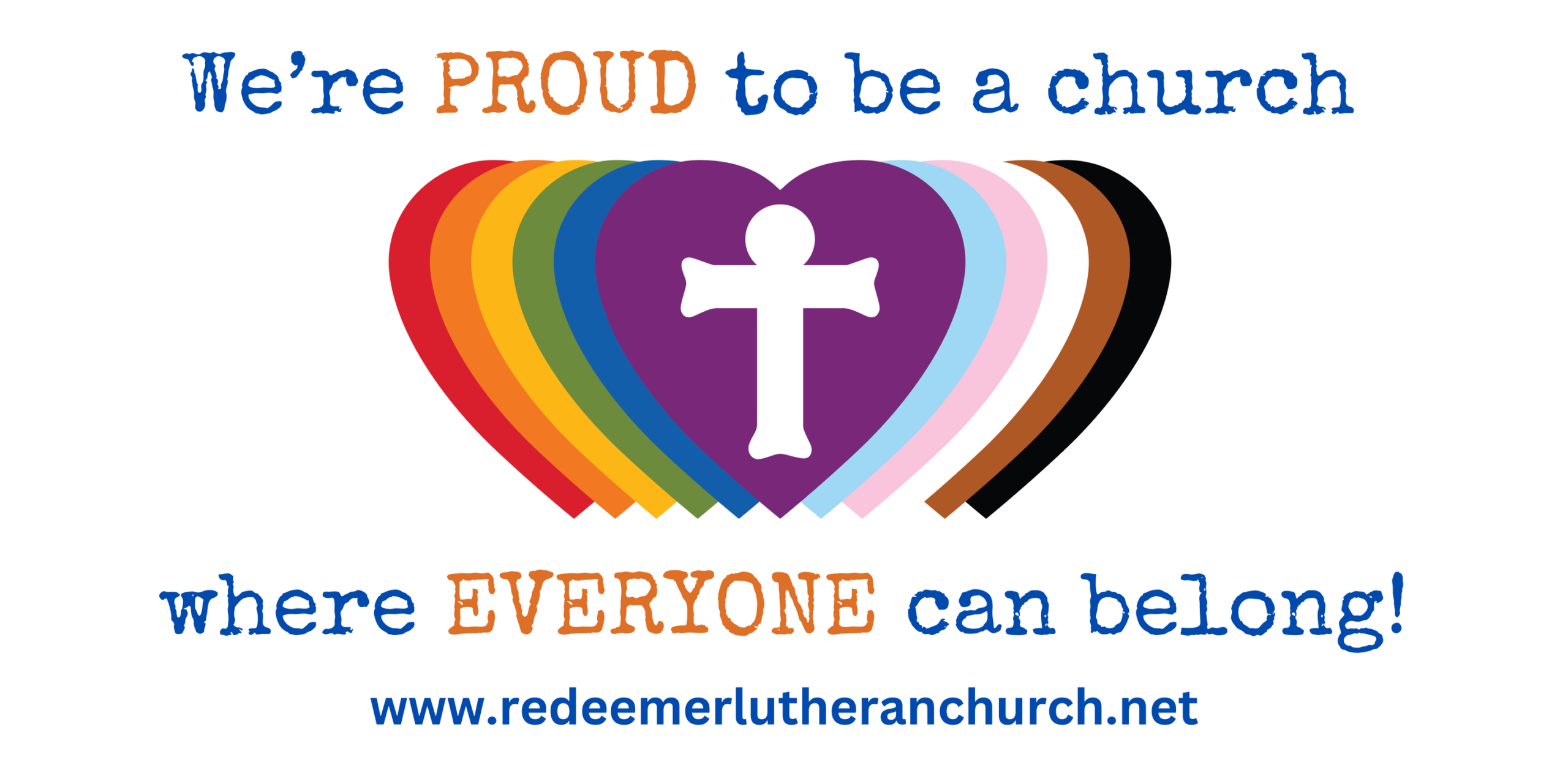 A cross centered on a series of hearts in the colors of the Progress Pride Flag with text that reads We're PROUD to be a church where EVERYONE can belong! www.reedemerluteranchurch.net